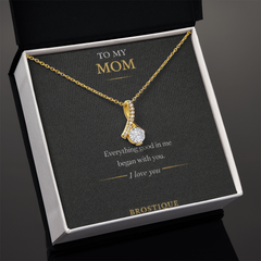 To My Mom – Everything Good In Me Began With You Necklace
