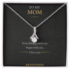 To My Mom – Everything Good In Me Began With You Necklace